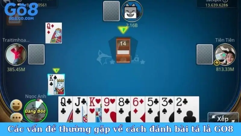 Các vấn đề thường gặp về cách đánh bài tá lả GO8