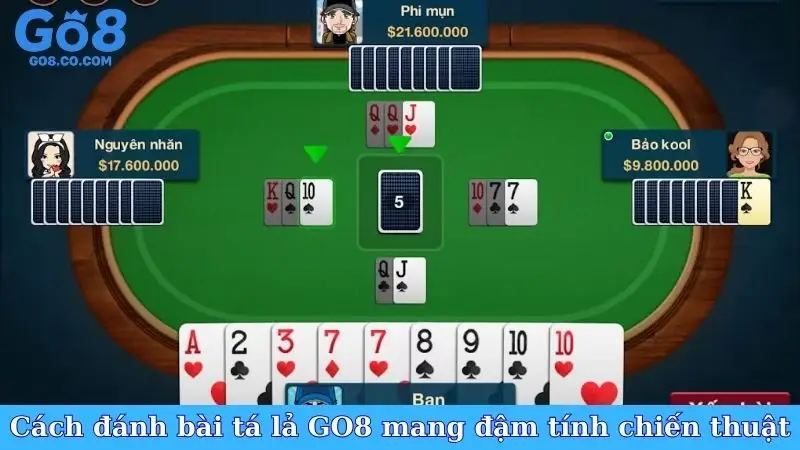 Cách đánh bài tá lả GO8 mang đậm tính chiến thuật