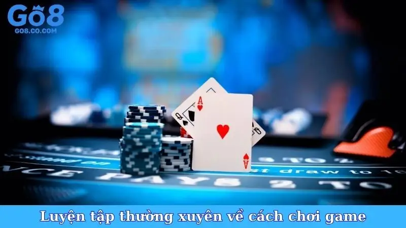 Luyện tập thường xuyên về cách chơi game