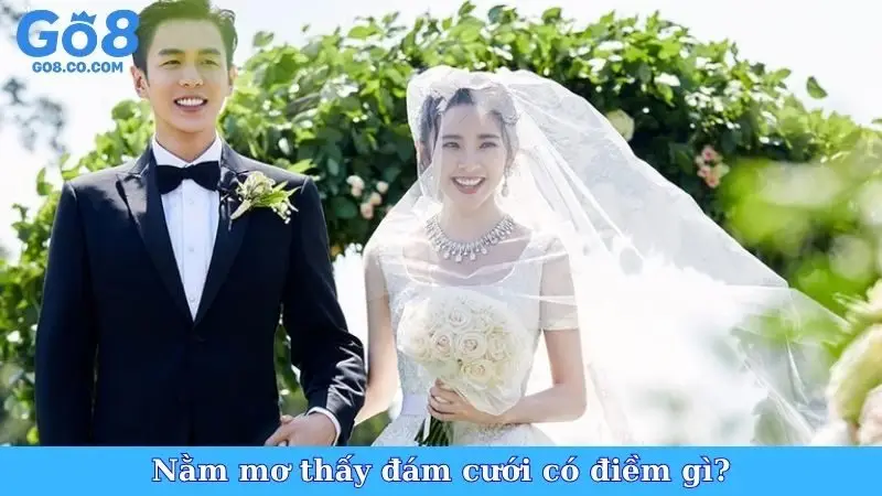 Nằm mơ thấy đám cưới có điềm gì?