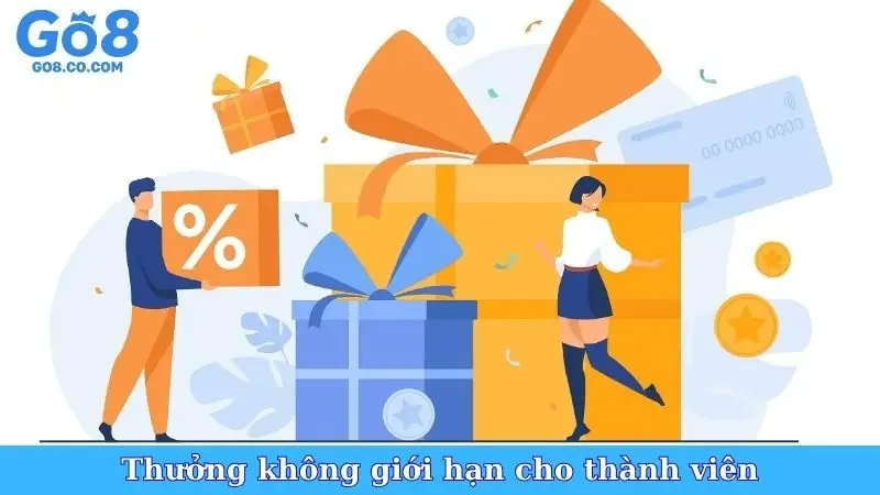 Thưởng không giới hạn cho thành viên